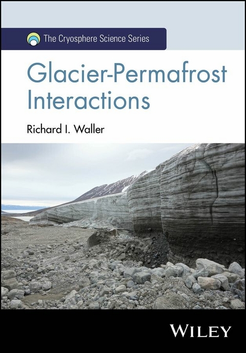 Glacier-Permafrost Interactions -  Richard I. Waller
