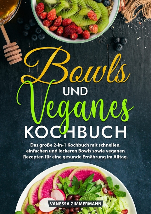 Bowls und Veganes Kochbuch -  Vanessa Zimmermann
