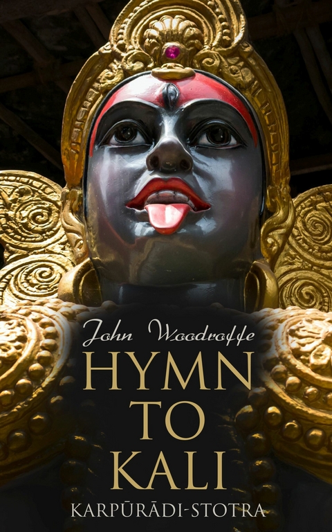 Hymn to Kali: Karp?r?di-Stotra -  John Woodroffe