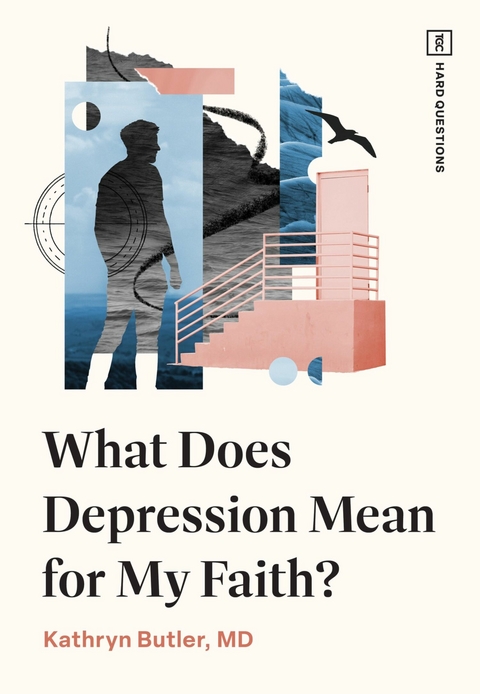 What Does Depression Mean for My Faith? -  Kathryn Butler