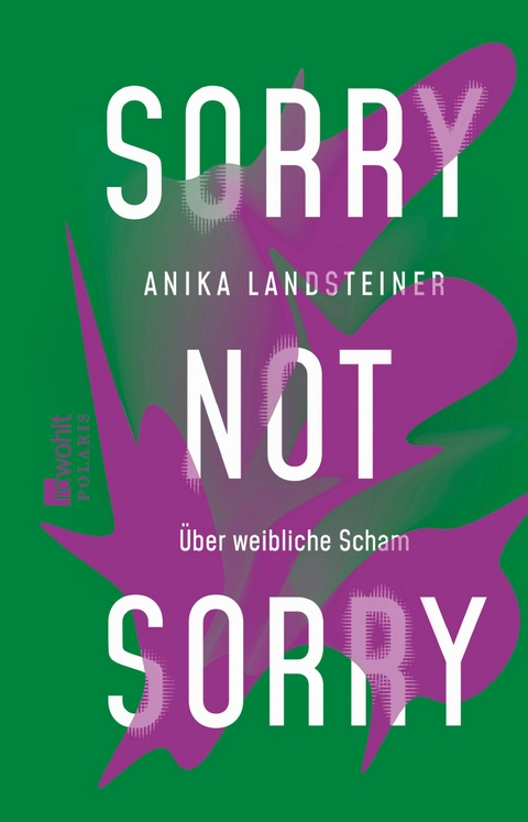 Sorry not sorry -  Anika Landsteiner