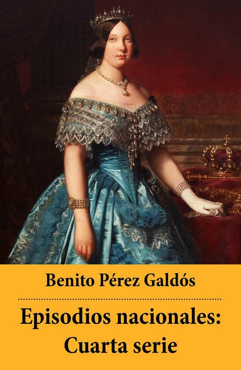 Episodios nacionales: Cuarta serie -  Benito Pérez Galdós