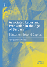 Associated Labor and Production in the Age of Barbarism - Henrique Tahan Novaes