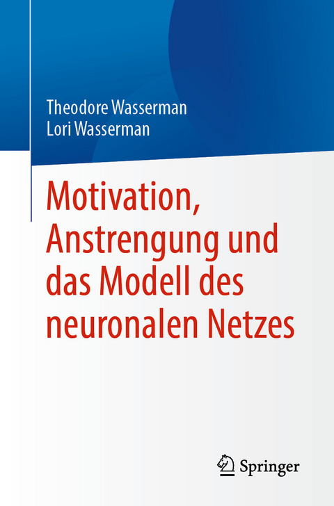 Motivation, Anstrengung und das Modell des neuronalen Netzes -  Theodore Wasserman,  Lori Wasserman