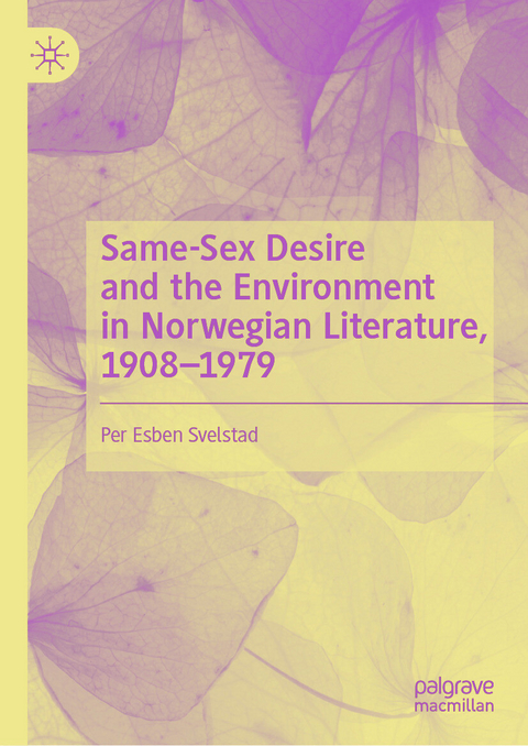 Same-Sex Desire and the Environment in Norwegian Literature, 1908-1979 -  Per Esben Svelstad
