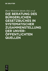 Die Beratung des Bürgerlichen Gesetzbuchs / Materialien zur Entstehungsgeschichte des BGB - 