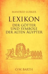 Lexikon der Götter und Symbole der alten Ägypter - Manfred Lurker