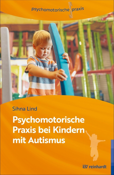 Psychomotorische Praxis bei Kindern mit Autismus -  Sihna Lind