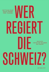 Wer regiert die Schweiz? - Matthias Daum, Ralph Pöhner, Peer Teuwsen