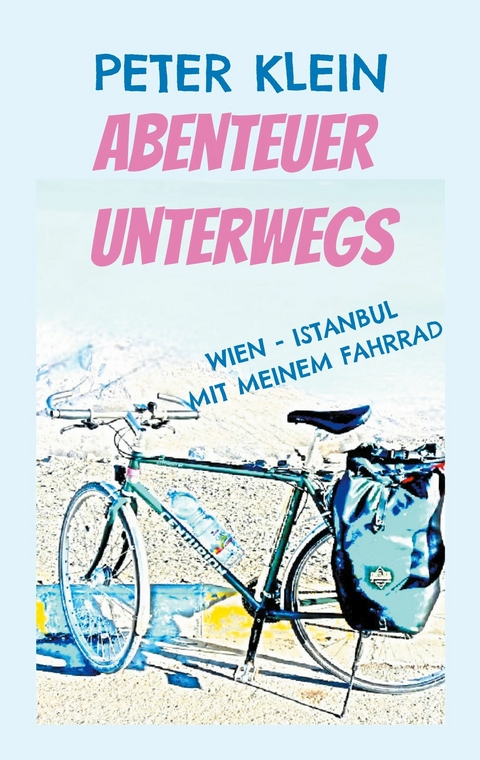 Abenteuer unterwegs -  Peter Klein