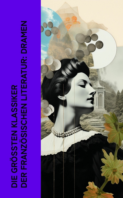 Die größten Klassiker der französischen Literatur: Dramen -  Pierre Corneille,  Jean Baptiste Molière,  Victor Hugo,  Jean Baptiste Racine