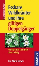 Essbare Wildkräuter und ihre giftigen Doppelgänger - Dreyer, Eva-Maria