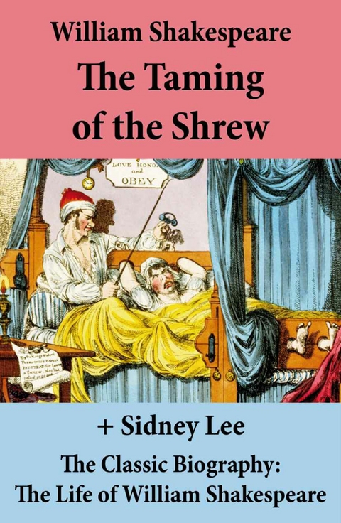 The Taming of the Shrew (The Unabridged Play) + The Classic Biography -  William Shakespeare