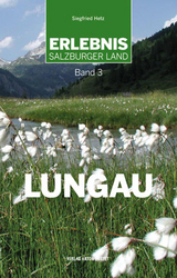 Erlebnis Salzburger Land Band 3: Lungau - Siegfried Hetz