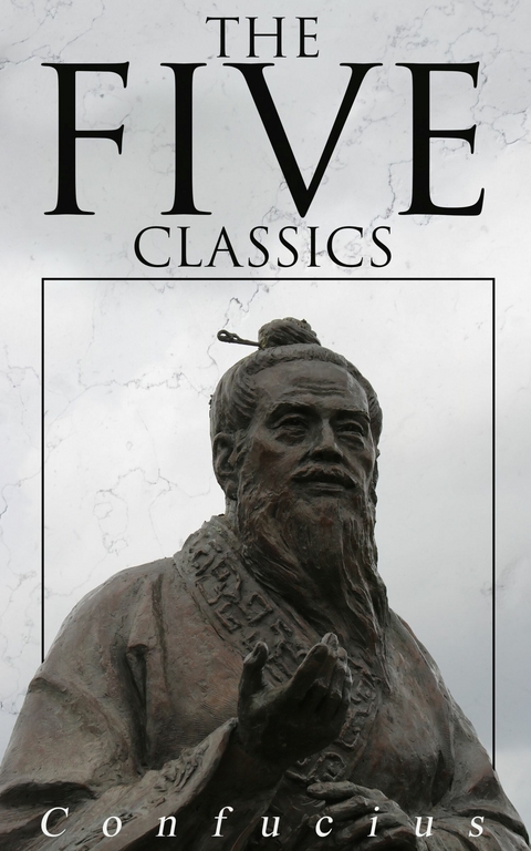 The Five Classics -  Confucius