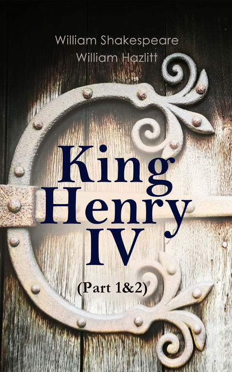 King Henry IV (Part 1&2) -  William Shakespeare,  William Hazlitt