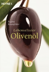 Lebenselixier Olivenöl - Regina Rosenfelder