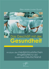 Das Geschäft mit der Gesundheit - Ellen Marie-Louise Quast