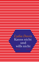 Kanns nicht und wills nicht - Lydia Davis