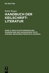 Rykle Borger: Handbuch der Keilschriftliteratur / Inhaltliche Ordnung der sumerischen und akkadischen Texte. Anhang: Sekundärliteratur in Auswahl - Rykle Borger