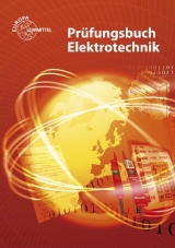 Prüfungsbuch Elektrotechnik - Horst Bumiller, Monika Burgmaier, Markus Büssing, Martin Herwerth, Armin Schonard, Jürgen Schwarz, Klaus Tkotz