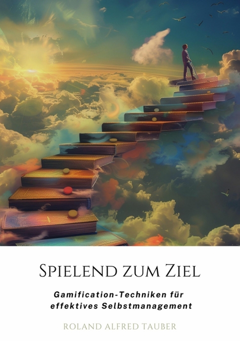 Spielend zum Ziel - Roland Alfred Tauber