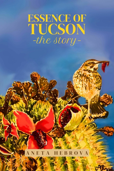 Essence of Tucson: The Story -  Aneta Hebrova