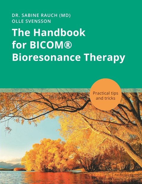 The Handbook for BICOM® Bioresonance Therapy -  Sabine Rauch,  Olle Svensson