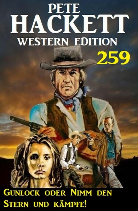 Gunlock oder Nimm den Stern und kämpfe! Pete Hackett Western Edition 259 -  Pete Hackett