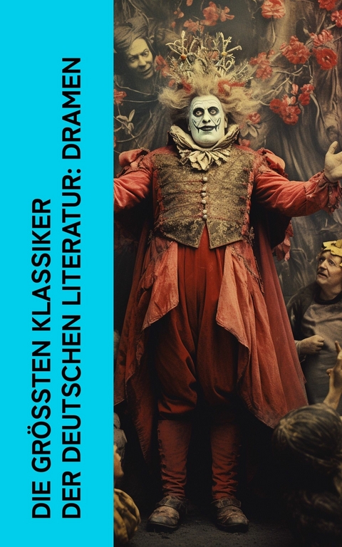 Die größten Klassiker der deutschen Literatur: Dramen -  Friedrich Schiller,  Arthur Schnitzler,  Johann Wolfgang Von Goethe,  Gotthold Ephraim Lessing,  Christi