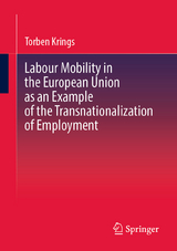 Labour Mobility in the European Union as an Example of the Transnationalization of Employment - Torben Krings