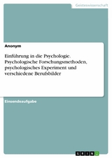 Einführung in die Psychologie. Psychologische Forschungsmethoden, psychologisches Experiment und verschiedene Berufsbilder