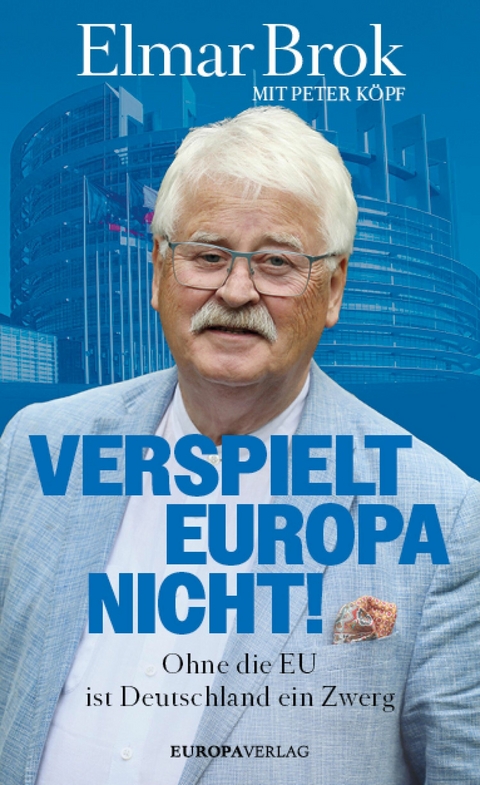 Verspielt Europa nicht! -  Elmar Brok,  Peter Köpf