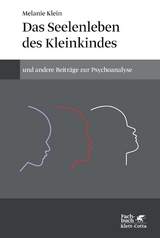 Das Seelenleben des Kleinkindes und andere Beiträge zur Psychoanalyse - Melanie Klein