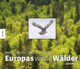 Europas wilde Wälder - Thomas Henningsen, Markus Mauthe