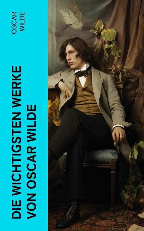 Die wichtigsten Werke von Oscar Wilde -  Oscar Wilde