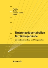 Nutzungsdauertabellen für Wohngebäude - A. Bethe, D. Fanslau-Görlitz, M. Pfeiffer, J. Zedler