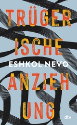 Trügerische Anziehung -  Eshkol Nevo