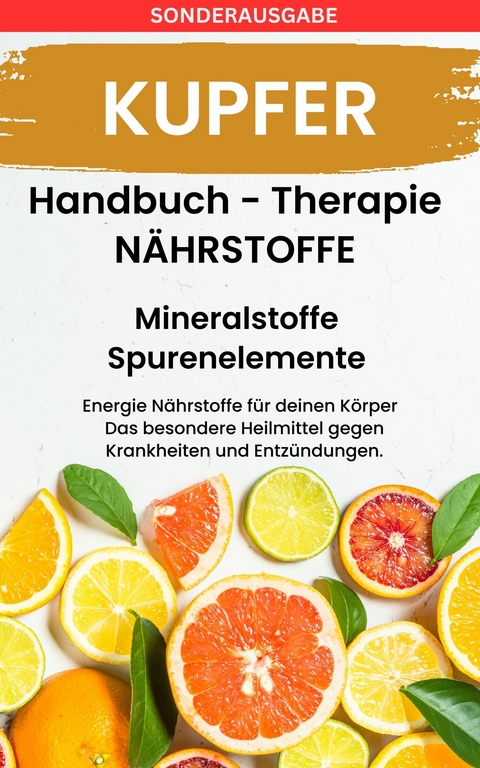 KUPFER- - Mineralstoffe und Spurenelemente: Fühle dich Gesund & Sexy - Daniela Grafschafter