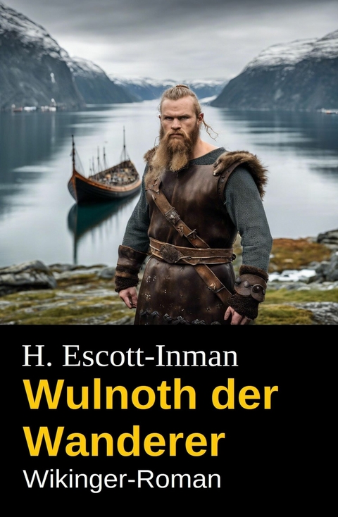 Wulnoth der Wanderer: Wikinger-Roman -  H. Escott-Inman