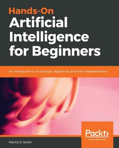 Hands-On Artificial Intelligence for Beginners -  D. Smith Patrick D. Smith