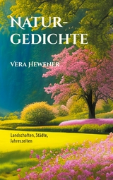 Naturgedichte - Vera Hewener