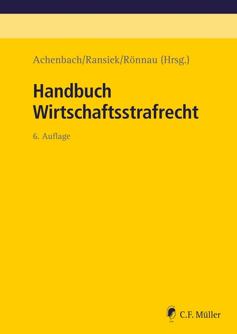 Handbuch Wirtschaftsstrafrecht -  Hans Achenbach,  Klaus Bernsmann,  Jens Bülte,  Gerhard Dannecker,  Andreas Ebert-Weidenfeller,  Mohamad