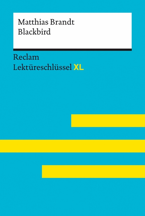 Blackbird von Matthias Brandt: Reclam Lektüreschlüssel XL -  Matthias Brandt,  Eva-Maria Scholz