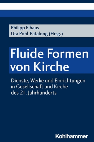 Fluide Formen von Kirche - Uta Pohl-Patalong; Philipp Elhaus