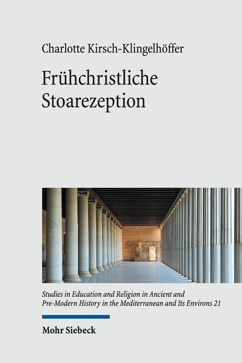 Frühchristliche Stoarezeption -  Charlotte Kirsch-Klingelhöffer