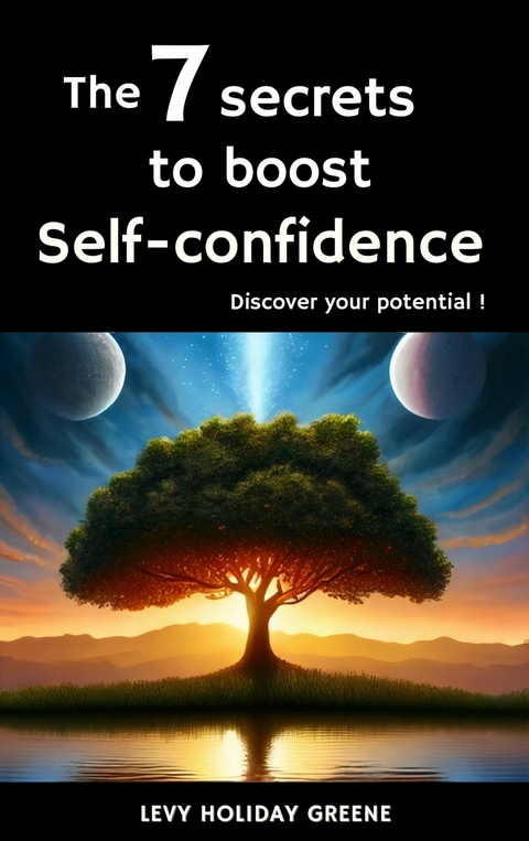 The 7 secrets to  boost self-confidence -  Levy Holiday Greene