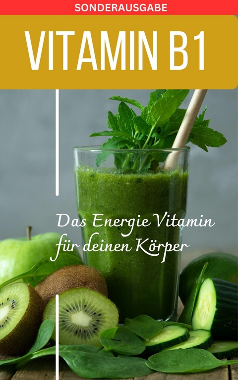 VITAMIN B1 Das Energie Vitamin für deinen Körper -  Daniela Grafschafter