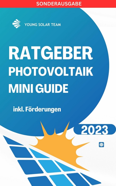 RATGEBER PHOTOVOLTAIK MINI GUIDE 2023: Inklusive Förderungen Förderungen DE, AT - YOUNG SOLAR TEAM