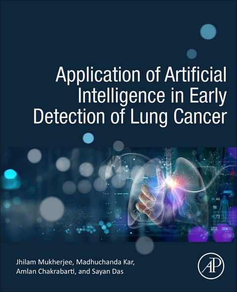 Application of Artificial Intelligence in Early Detection of Lung Cancer -  Amlan Chakrabarti,  Sayan Das,  Madhuchanda Kar,  Jhilam Mukherjee